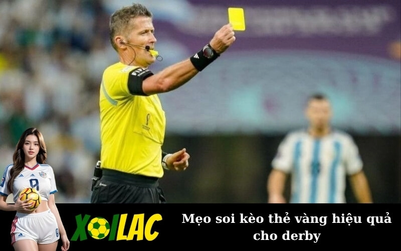 Mẹo soi kèo thẻ vàng hiệu quả cho derby
